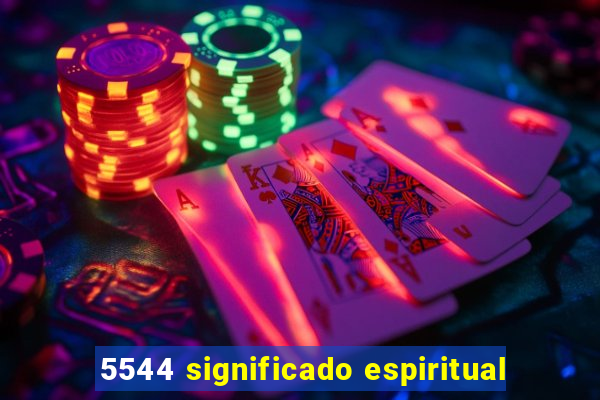 5544 significado espiritual